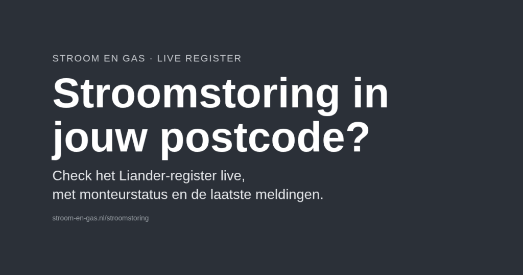 Stroomstoring in jouw postcode: live check in het Liander-register